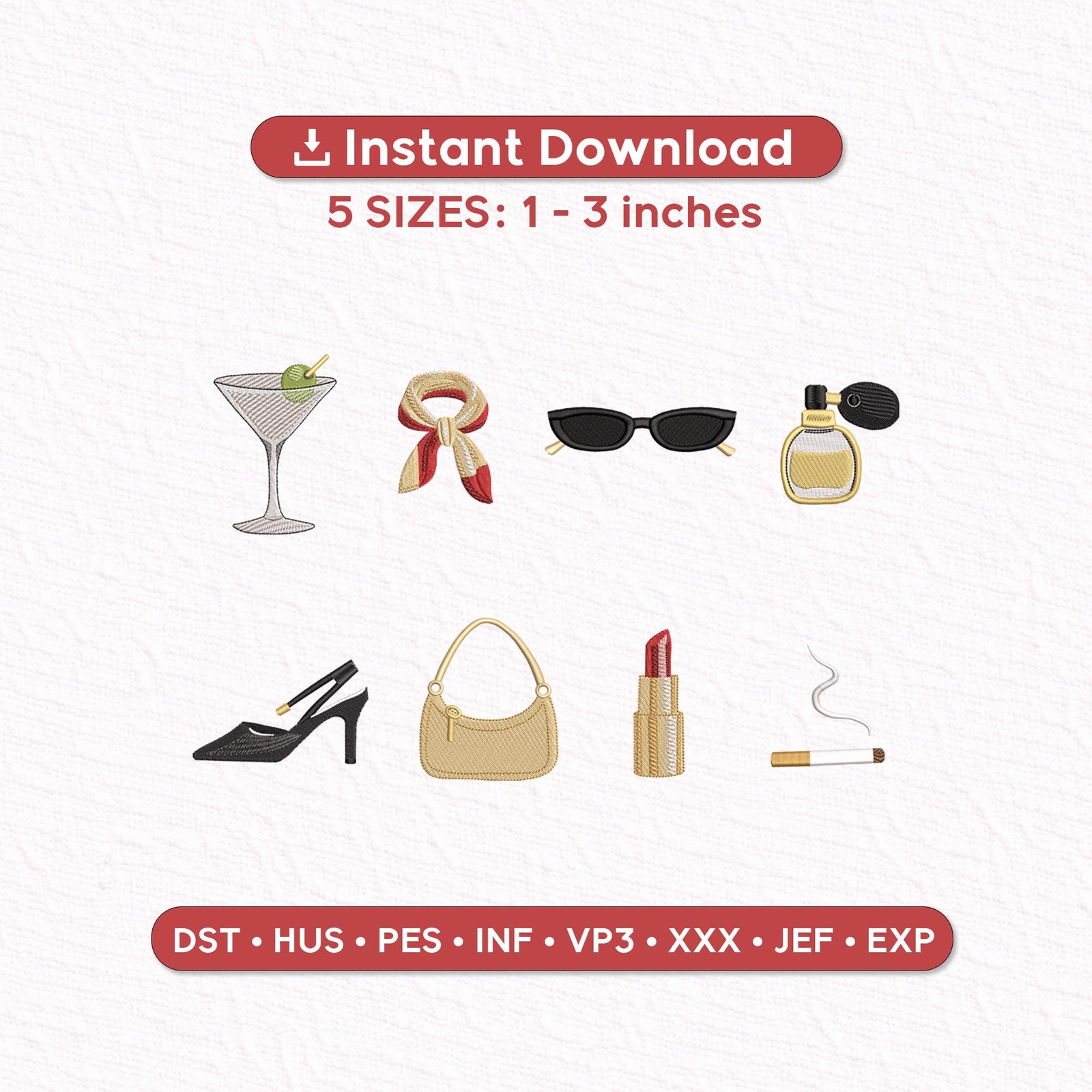 Chic Fashion Mini Embroidery Design Set of 8 – Martini Glass, Lipstick, Heels, Handbag, Sunglasses, Perfume | Girly Machine Files